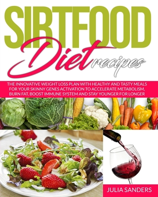 Sirtfood Diet Recipes: The Innovative Weight Lo... B08X6243KV Book Cover