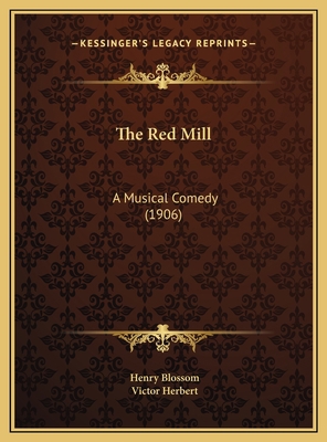 The Red Mill: A Musical Comedy (1906) 1169714951 Book Cover