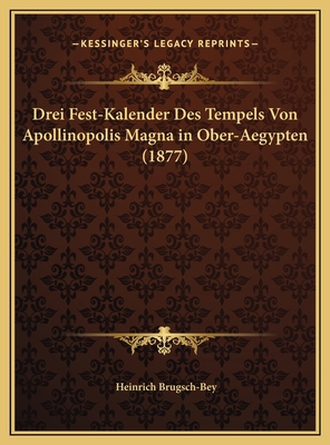 Drei Fest-Kalender Des Tempels Von Apollinopoli... [German] 1169669891 Book Cover