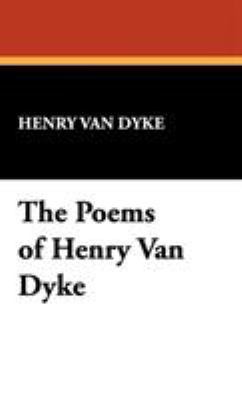 The Poems of Henry Van Dyke 1434467678 Book Cover