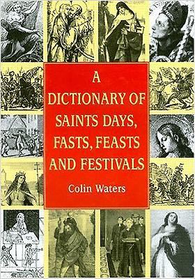 A Dictionary of Saints Days, Fasts, Feasts and ... 1853068241 Book Cover