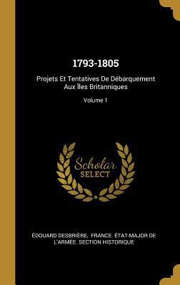 1793-1805: Projets Et Tentatives De Débarquemen... [French] 0353857556 Book Cover