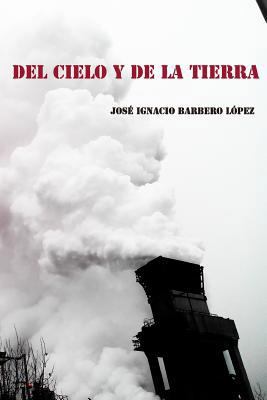 Del cielo y de la tierra [Spanish] 1508420548 Book Cover