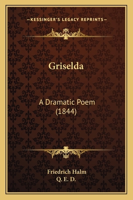 Griselda: A Dramatic Poem (1844) 1166587355 Book Cover