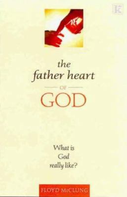The Father Heart of God 0854769315 Book Cover