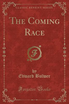 The Coming Race (Classic Reprint) 1331128536 Book Cover