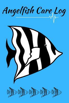 Angelfish Care log: Ideal Fish Keeper Maintenan... 1072980711 Book Cover