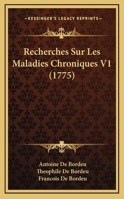 Recherches Sur Les Maladies Chroniques V1 (1775) [French] 1166265870 Book Cover