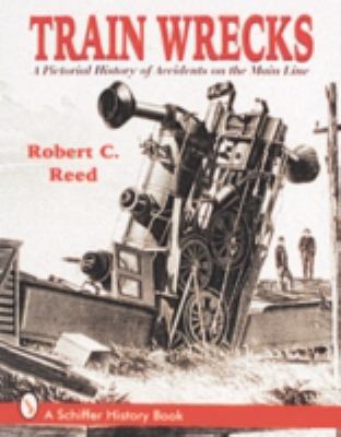 Train Wrecks: A Pictorial History of Accidents ... B00A2Q0ZIY Book Cover