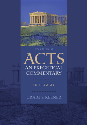 Acts: An Exegetical Commentary: 15:1-23:35 0801048389 Book Cover