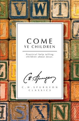 Come Ye Children: Practical Help Telling Childr... 1845505123 Book Cover