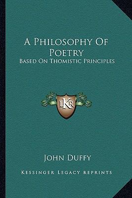 A Philosophy Of Poetry: Based On Thomistic Prin... 1162986875 Book Cover