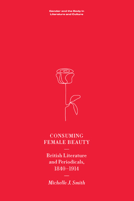 Consuming Female Beauty: British Literature and... 1474470092 Book Cover