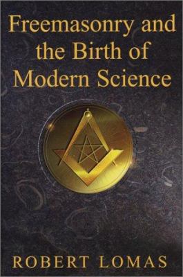 Freemasonry & the Birth of Modern Science 1592330118 Book Cover