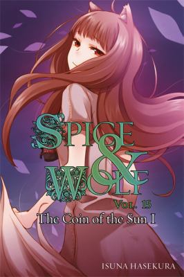 Spice and Wolf, Vol. 15 (Light Novel): The Coin... 031633961X Book Cover