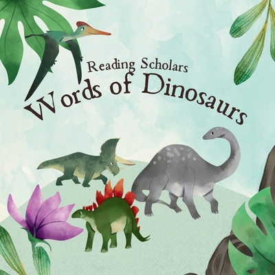 Reading Scholars: Words of Dinosaurs B0DJNFGJBP Book Cover