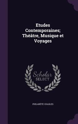 Etudes Contemporaines; Théâtre, Musique et Voyages 1347184449 Book Cover