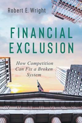 Financial Exclusion: How Competition Can Fix a ... 1630691704 Book Cover