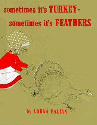 Sometimes Its Turkey, Sometimes Its Feathers 1881772152 Book Cover