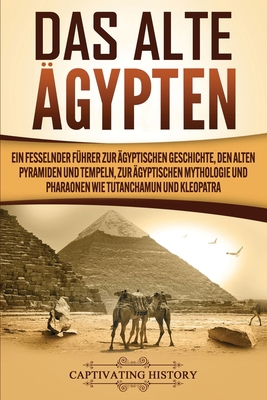 Das Alte Ägypten: Ein fesselnder Führer zur ägy... [German, Middle High] 1647488257 Book Cover