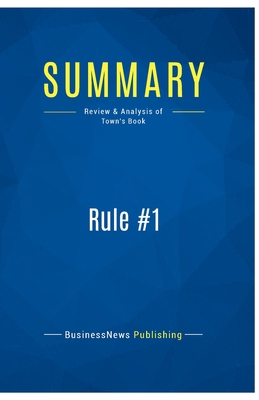 Summary: Rule #1: Review and Analysis of Town's... 2511047578 Book Cover