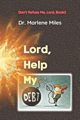 Lord, Help My Debt: Don't Refuse Me, Lord: Book 2 189355578X Book Cover