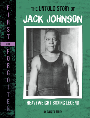 The Untold Story of Jack Johnson: Heavyweight B... 166907014X Book Cover