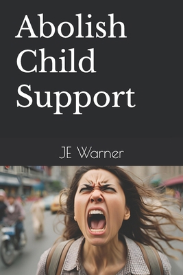 Abolish Child Support B0DM8MJVCT Book Cover