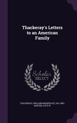 Thackeray's Letters to an American Family 1354364260 Book Cover