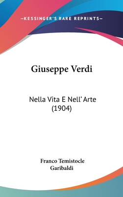 Giuseppe Verdi: Nella Vita E Nell' Arte (1904) [Italian] 116128902X Book Cover