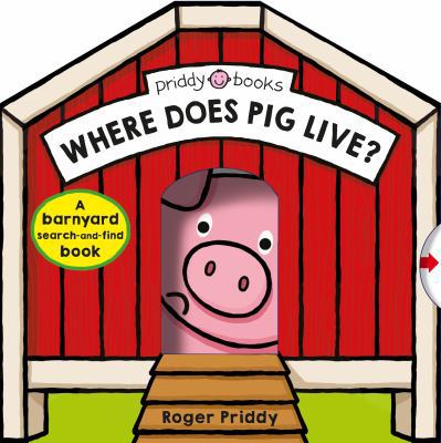 Where Does Pig Live?: A Barnyard Search-And-Fin... 0312525451 Book Cover