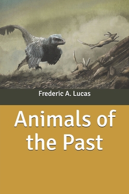 Animals of the Past by Frederic B0857C1FSZ Book Cover