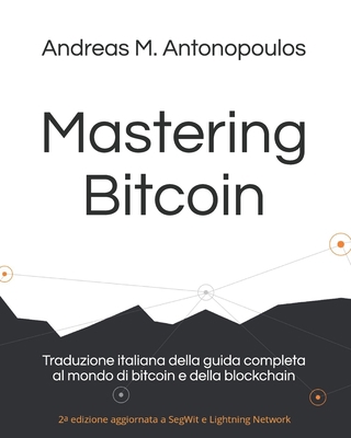 Mastering Bitcoin: Traduzione italiana della gu... [Italian] 1081849118 Book Cover