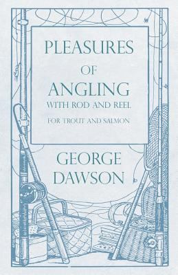 Pleasures of Angling - With Rod and Reel for Tr... 1528710517 Book Cover