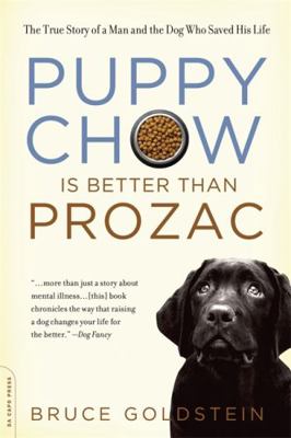 Puppy Chow Is Better Than Prozac 0306817861 Book Cover