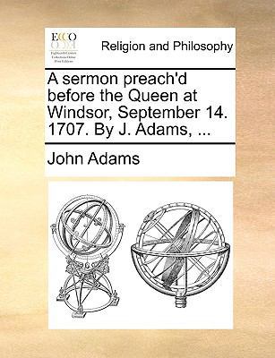 A Sermon Preach'd Before the Queen at Windsor, ... 1170519253 Book Cover