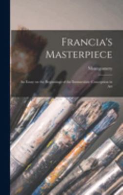 Francia's Masterpiece; an Essay on the Beginnin... 101886332X Book Cover