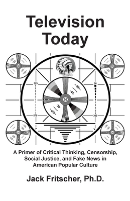 Television Today: A Primer of Critical Thinking... 1890834475 Book Cover