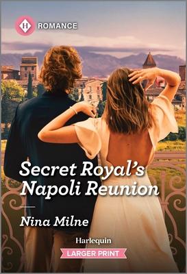 Secret Royal's Napoli Reunion [Large Print] 1335470557 Book Cover