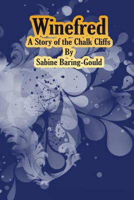 Winefred: A Story of the Chalk Cliffs 1540574822 Book Cover