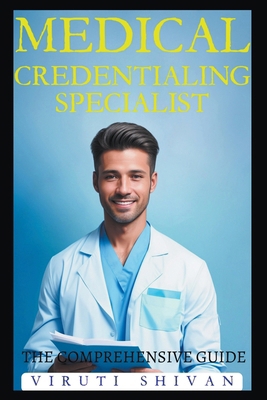 Medical Credentialing Specialist - The Comprehe... B0CWSWLH7P Book Cover