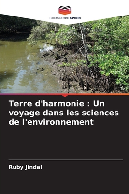 Terre d'harmonie: Un voyage dans les sciences d... [French] 6207900960 Book Cover