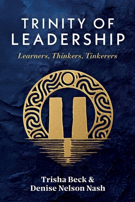 Trinity of Leadership: Learners, Thinkers, Tink... B0GRWQTLX8 Book Cover