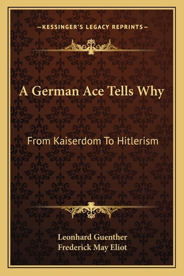 A German Ace Tells Why: From Kaiserdom To Hitle... 1163146994 Book Cover