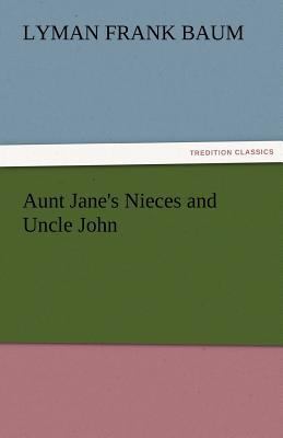 Aunt Jane's Nieces and Uncle John 3842424426 Book Cover