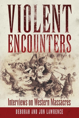 Violent Encounters: Interviews on Western Massa... 0806141263 Book Cover