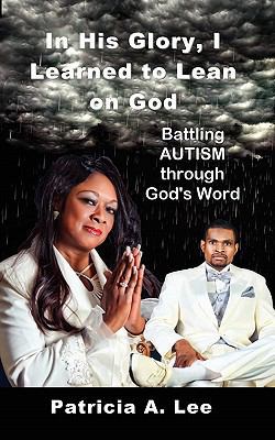 In His Glory, I Learned To Lean on God 1934769479 Book Cover