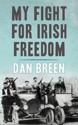 My Fight for Irish Freedom: Dan Breen's Autobio... 0947962336 Book Cover