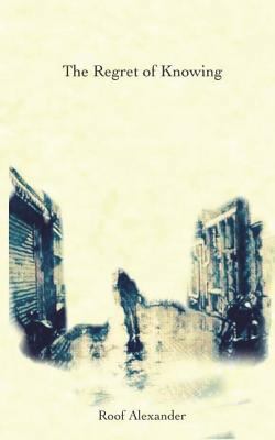 The Regret of Knowing 1986395715 Book Cover