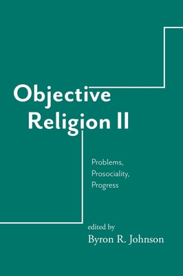 Objective Religion: Problems, Prosociality, Pro... 1481313657 Book Cover